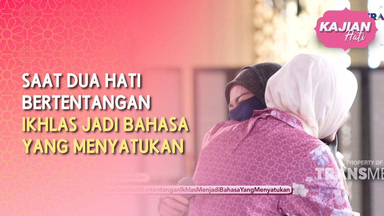 Saat Dua Hati Bertentangan Ikhlas Jadi Bahasa yang Menyatukan - KAJIAN HATI (11/04/26) P2