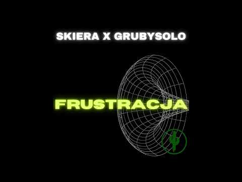Skiera x GrubySolo - Frustracja
