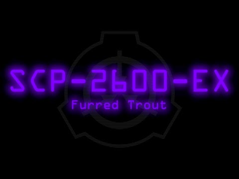 SCP-2600-EX - Furred Trout
