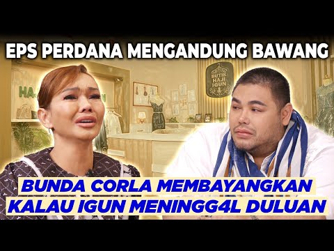 BANJIR AIR MATA! BUNDA CORLA & IVAN GUNAWAN BIKIN HARU DI EPISODE PERTAMA - BUTIK HAJI IGUN