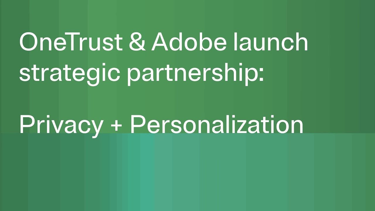 Adobe and OneTrust announce strategic partnership