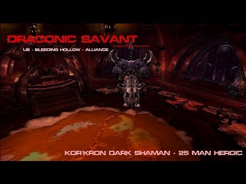 Draconic Savant vs Kor'kron Dark Shaman 25 Man Heroic - Elemental Shaman POV