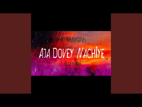 Aja Dovey Nachiye (feat. Billa Bakshi)