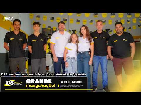 DS Pneus inaugura unidade em Santo Antonio do Sudoeste