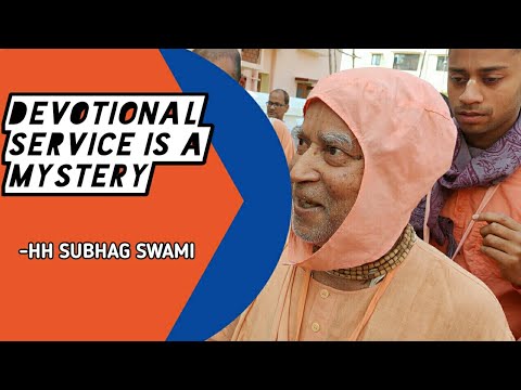 Devotional Service is a Mystery - HH SUBHAG SWAMI