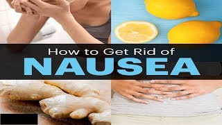 How to Get Rid of Nausea Fast