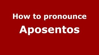 How to pronounce Aposentos