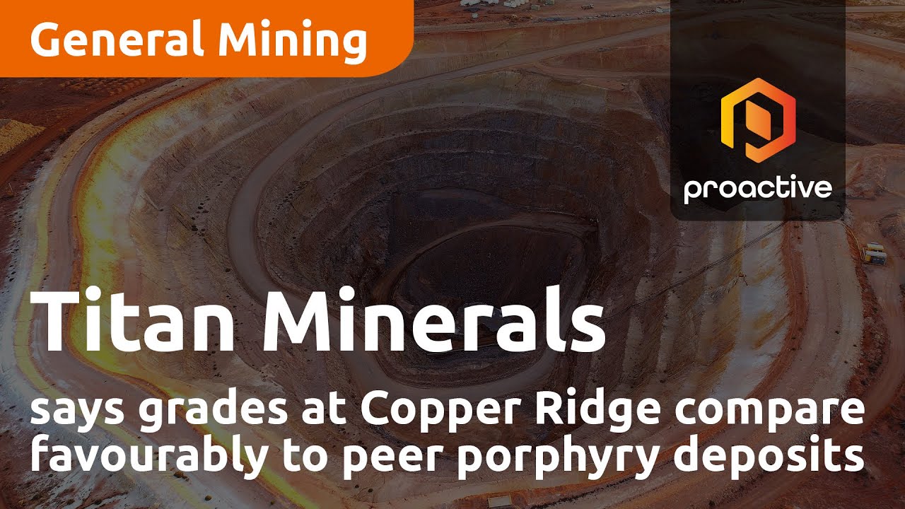 Titan Minerals says grades at Copper Ridge compare favourably to peer porphyry deposits