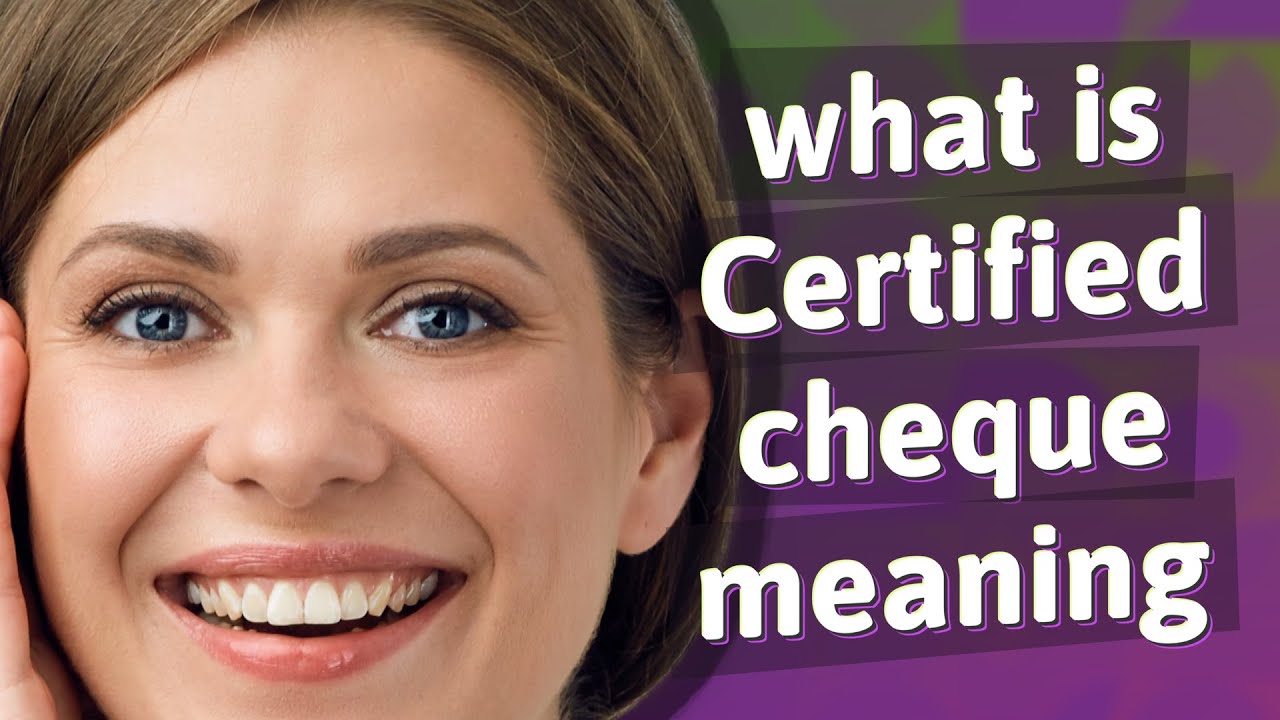 Certified cheque | meaning of Certified cheque