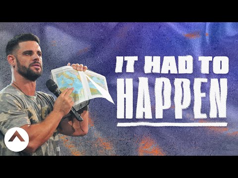 It Had To Happen | Pastor Steven Furtick