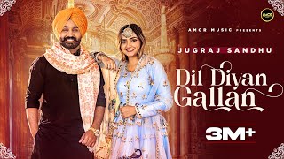 Dil Diyan Gallan ( Full Video ) Jugraj Sandhu  Gau