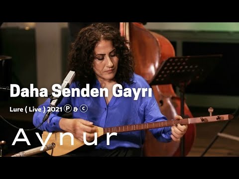 Aynur Doğan - Daha Senden Gayrı | Lure Ⓟ & ⓒ