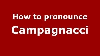 How to pronounce Campagnacci