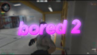 bored 2