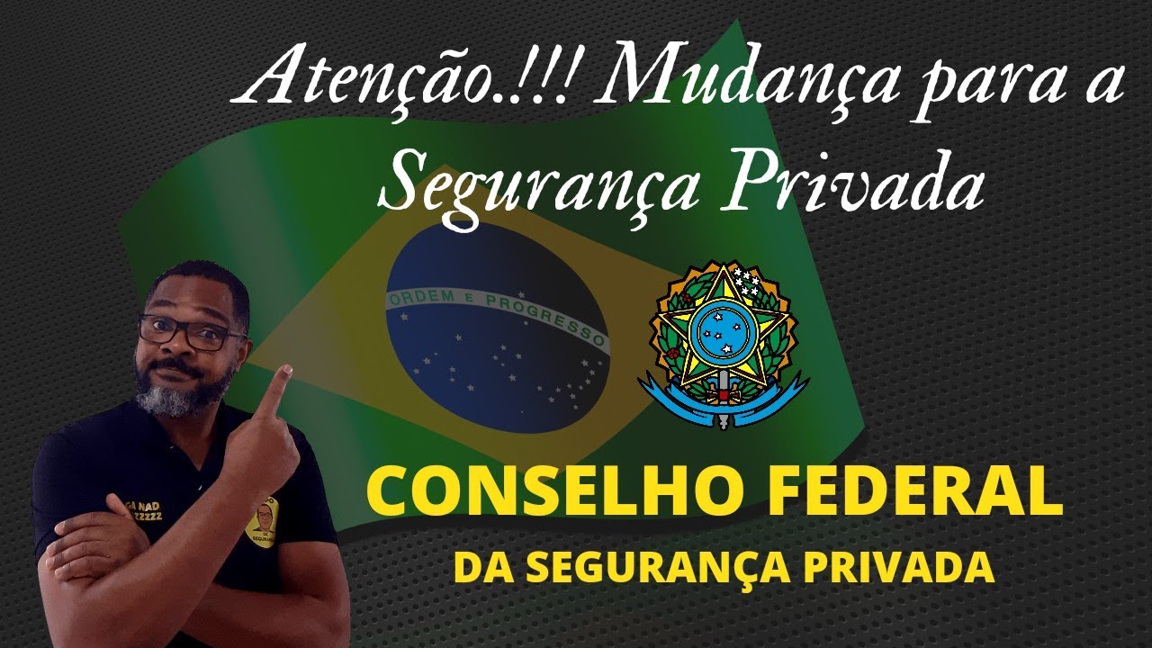 O CONSELHO FEDERAL DA SEGURANÇA PRIVADA E AS MUDANÇAS PARA OS VIGILANTES