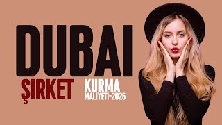 Dubai Şirket Kurma Maliyeti 2026 | Vergi ve Kuruluş Rehberi