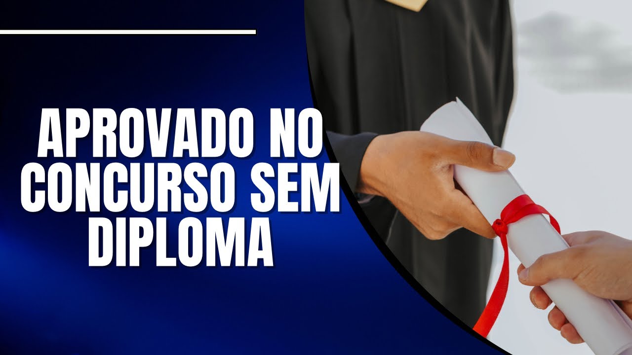 Fui aprovado no concurso e não tenho diploma. O que fazer?