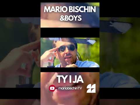 MARIO BISCHIN feat BOYS - TY I JA ( Official Video )