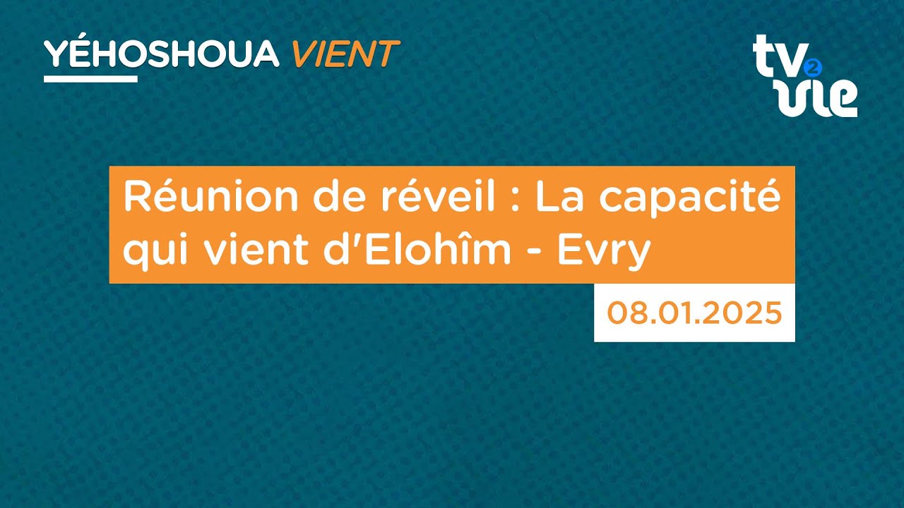 Thumbnail of video: Réunion de réveil : La capacité qui vient d'Elohîm - Evry