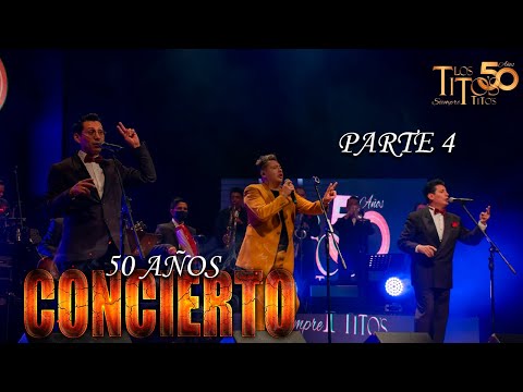 PARTE 4 CONCIERTO 50 AÑOS - Los Titos Siempre Titos