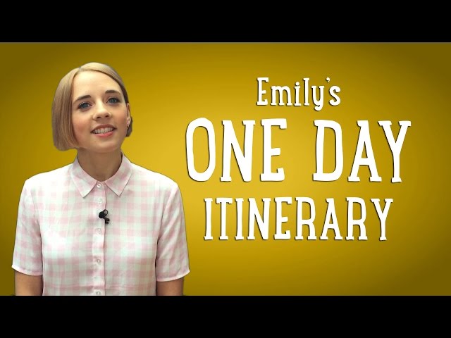 Emily’s One Day Itinerary