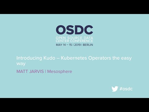 OSDC 2019: Introducing Kudo – Kubernetes Operators the easy way by Matt Javis