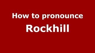 How to pronounce Rockhill