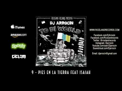 DJ ARROCIN feat ISAIAH - PIES EN LA TIERRA - TO DI WORLD - RICELAND RECORDS 2015