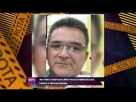 MOTORISTA QUE FAZIA LINHA PAU DOS FERROS/SOUZA É MORTO A TIROS NA PARAÍBA - 10/06/2022