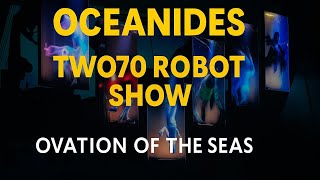 Oceanides Show | Ovation of the Seas | Royal Caribbean Cruise 🌊🤖 Stunning Robotic Arm Performance!