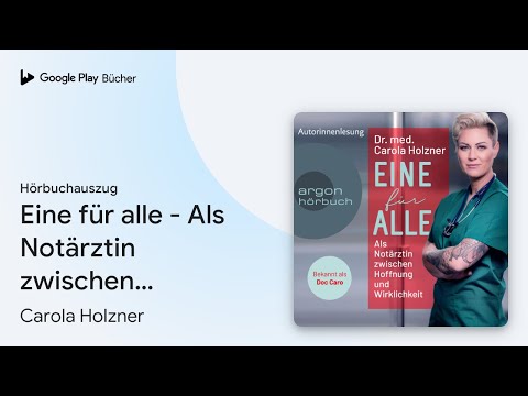 „Eine für alle - Als Notärztin zwischen Hoffnung…“ von Dr. med. Carola Holzner · Hörbuchauszug
