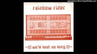 Rainbow Rider - We&#39;ll Last So Long