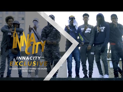 33 x Eekz x YJ x Charmz - No Sauna [ Music Video ] InnaCityUK #Exclusive