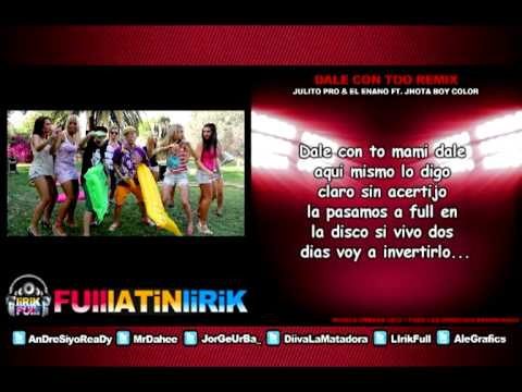 Julito Pro & El Enano Ft. Jhota Boy Color - Dale Con To'o (Official Remix) [Video Letra]