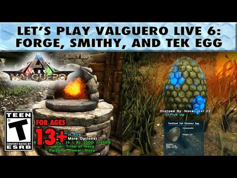 Let's Play Ark Valguero Live! Episode 6: Forge, Smithy, Metal, and Breeding a Tek Egg