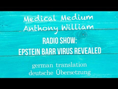 Anthony William: "Epstein Barr Virus aufgedeckt" Medical Medium Radio Show - deutsche Übersetzung