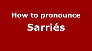 How to pronounce Sarriés