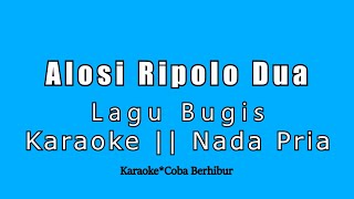 Download lagu Alosi Ripolo Dua - Lagu Bugis (Karaoke Nada Cowok/Pria) mp3