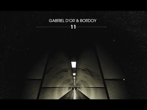 GABRIEL D'OR & BORDOY - 11 (ALBUM MIX)