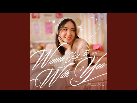 Wanna Just Be With You