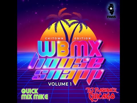 Dj Flashback Chicago,WBMX HOUSE SNAPP Vol1 Feat Quick Mix Mike