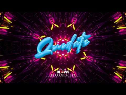DJ SET QUEDATE | DJ VICTOR BLOWS