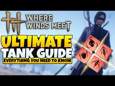 Where Winds Meet - ULTIMATE TANK GUIDE (WWM Tips & Tricks)