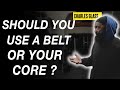 WILL USING A BELT MAKE YOUR CORE WEAKER?