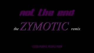 Purple People Eaters - Not the End (Zymotic Remix)