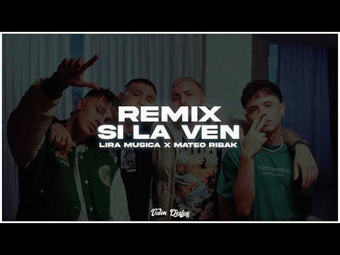SI LA VEN REMIX - Lira Musica ft Mateo Ribak ft Valen Deejay