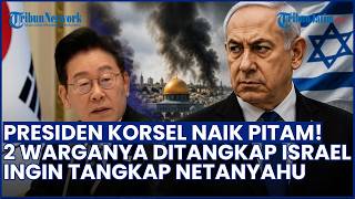 2 Warga Seoul Ditangkap Militer Israel! Presiden Korea Selatan Naik Pitam, Ingin Tangkap Netanyahu