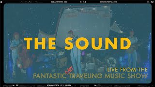 The Sound - LIVE from the Fantastic Not Traveling Music Show 🌳🚢