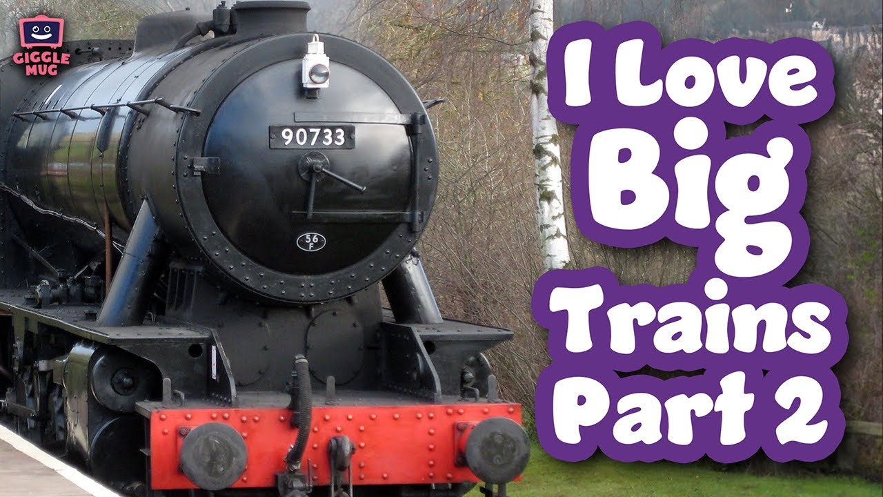 I Love Big Trains 2 (30-Minutes of Trains for Kids!)