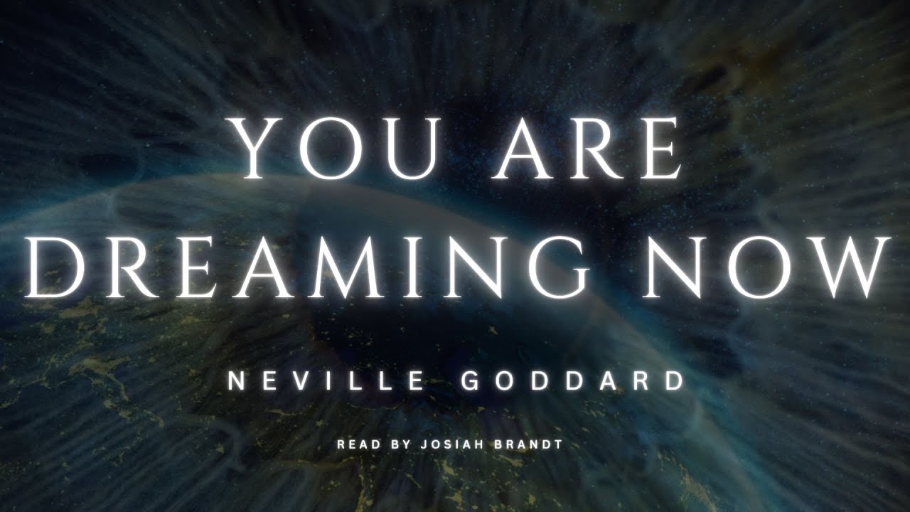 Nevile Goddard: You Are Dreaming Now -- Read by Josiah Brandt